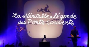 LA VÉRITABLE LÉGENDE DES PONTS COUVERTS